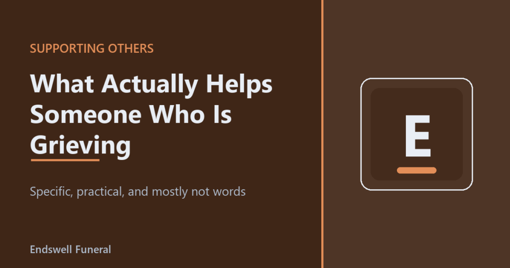 What Actually Helps Someone Who Is Grieving